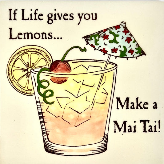 Life...Lemons...Mai tai 6"