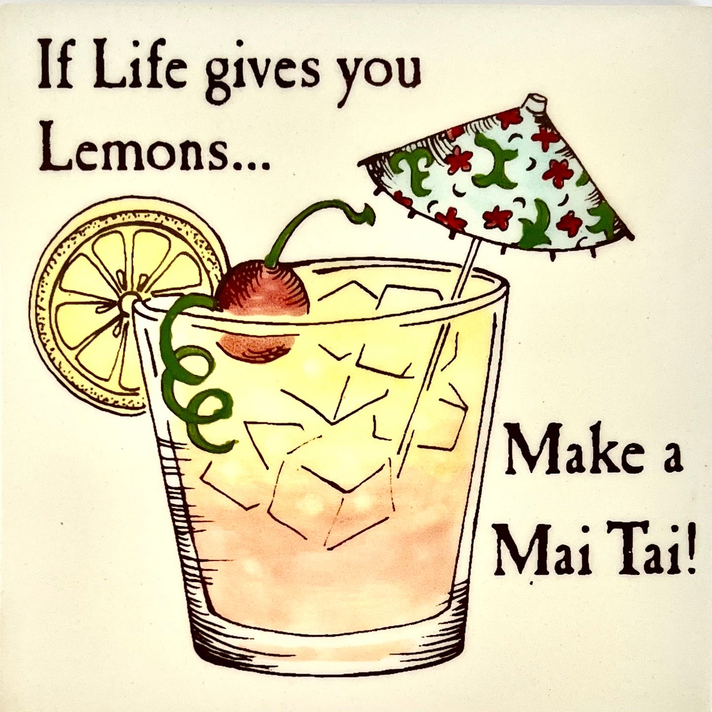 Life...Lemons...Mai tai